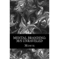 Mental Branding: M/s Unraveled: A Non-Fiction Manual into the world of Master-Mistress/slave relations and how it all works.