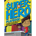 Superhero Playbook: Lessons in Life from Your Favorite Superheroes