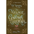 PJ Norris and the Village With the Gnome Dilemma: A Cozy Fantasy Mystery