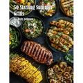 50 Sizzling Summer Grills