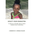 Sculpt Your Character-: "A Once in a Lifetime" Kind of Child- Camara Kayley Mcdowell