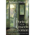 Portrait of an Unseen Woman: A Novel of Annie Shaw