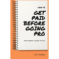 How to Get Paid Before Going Pro: The Parent Guide to NIL