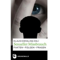 Sexueller Missbrauch: Fakten - Folgen - Fragen