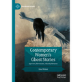 Contemporary Women's Ghost Stories: Spectres, Revenants, Ghostly Returns