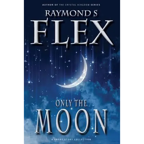 Only the Moon: A Short Story Collection