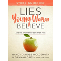 Lies Young Women Believe Study Guide: And the Truth That Sets Them Free