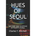 Hues of Seoul: Mystery and Suspense in Today's Korea