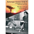 Kalonga Gawa Undi X. A Biography of an African Chief and Nationalist
