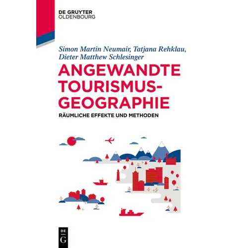 Angewandte Tourismusgeografie: Räumliche Effekte Und Methoden