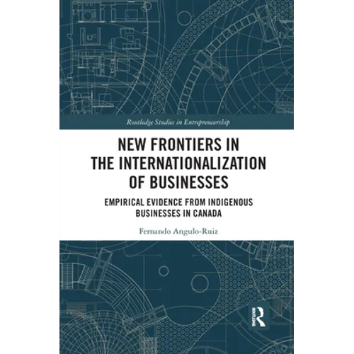 New Frontiers in the Internationalization of Businesses: Empirical Evidence from Indigenous Businesses in Canada
