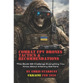 Combat FPV Drones Tactics & Recommendations: This Book Will Challenge Everything You Know About Infantry Warfare