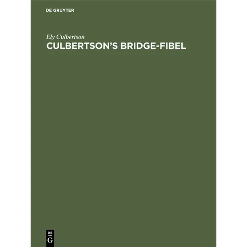 Culbertson's Bridge-Fibel: Das Internationale Kontraktbridge (Summary of Contract Bridge)