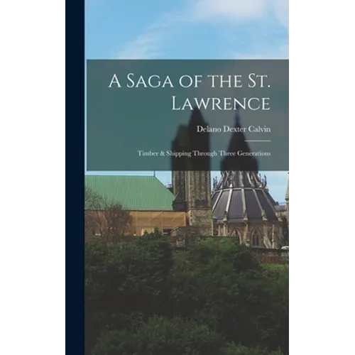 A Saga of the St. Lawrence: Timber & Shipping Through Three Generations