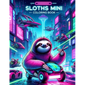 SLOTHS MINI Coloring book: Sloths Unplugged Odyssey Disconnect from Reality and Reconnect with Our Mini Cybernetic Journey, Where Virtual Realiti
