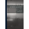 A new Algebra; Volume 1