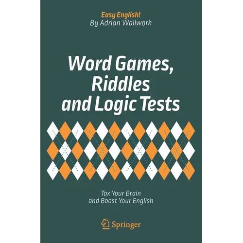 Word Games, Riddles and Logic Tests: Tax Your Brain and Boost Your English