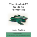 The LionheART Guide to Formatting