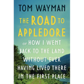 The Road to Appledore: Or How I Went Back to the Land Without Ever Having Lived There in the First Place