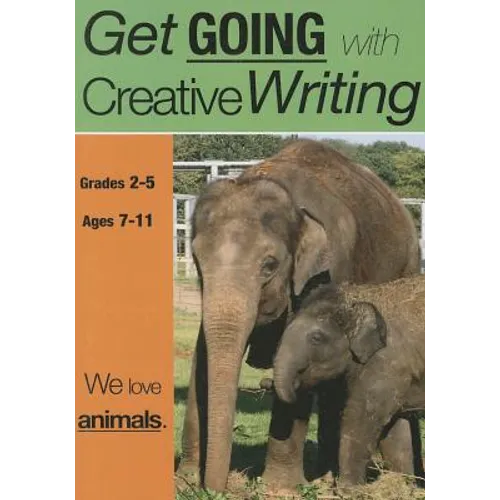 We Love Animals: Get Going With Creative Writing (US English Edition) Grades 2-5
