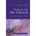Thinking with the Church: Toward a Renewal of Baptist Theology