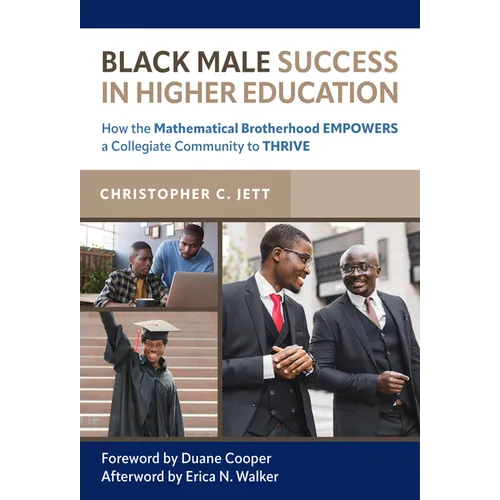 Black Male Success in Higher Education: How the Mathematical Brotherhood Empowers a Collegiate Community to Thrive