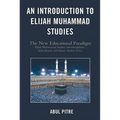 An Introduction to Elijah Muhammad Studies: The New Educational Paradigm