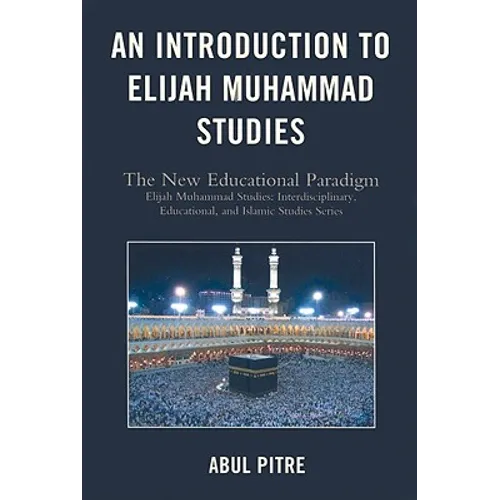 An Introduction to Elijah Muhammad Studies: The New Educational Paradigm