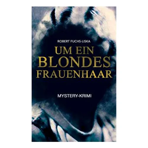 Um ein blondes Frauenhaar (Mystery-Krimi): Thriller