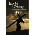 Lead Me to Calvary: More Meditations on the Memorial Meal