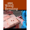 The Complete Manual of Wood Bending: Milled, Laminated, and Steambent Work