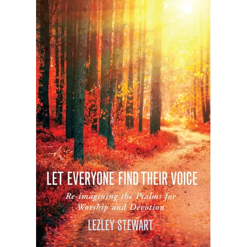 Let Everyone Find Their Voice: Re-Imagining the Psalms for Worship and Devotion