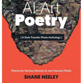 AI Art - Poetry: A Style Transfer Photo Anthology with Poems by (human & non-human) Poets
