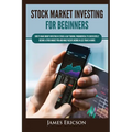 Stock Market Investing for Beginners: How to Make Money Investing in Stocks & Day Trading, Fundamentals to Successfully Become a Stock Market Pro and