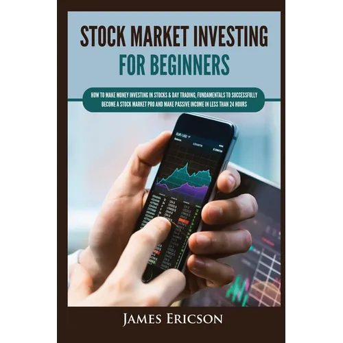 Stock Market Investing for Beginners: How to Make Money Investing in Stocks & Day Trading, Fundamentals to Successfully Become a Stock Market Pro and