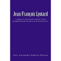 Jean-François Lyotard: a response to Jean-François Lyotard's view of postmodernism and the denial of the metanarratives