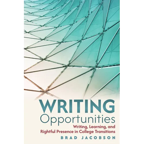 Writing Opportunities: Writing, Learning, and Rightful Presence in College Transitions