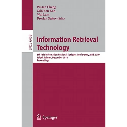 Information Retrieval Technology: 6th Asia Information Retrieval Societies Conference, AIRS 2010, Taipei, Taiwan, December 1-3, 2010, Proceedings