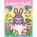Easter Sloth Coloring Book: of Easter Bunny Sloths, Cute Easter Eggs, and Spring Sloth Quotes - Sloth Easter Basket Stuffer for Kids and Adults