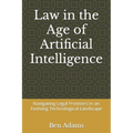 Law in the Age of Artificial Intelligence: Navigating Legal Frontiers in an Evolving Technological Landscape