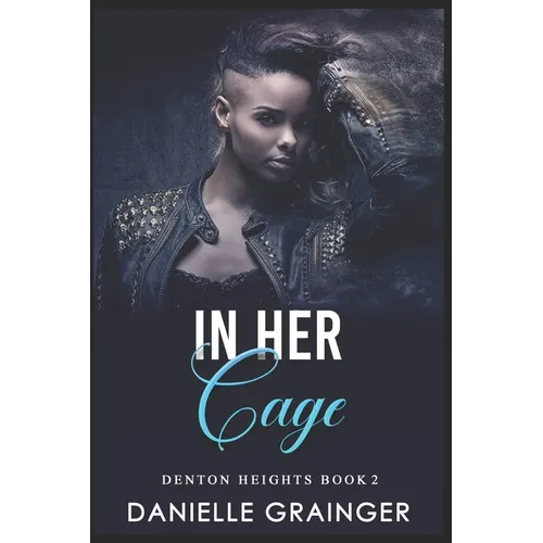 In Her Cage: Denton Heights Book 2