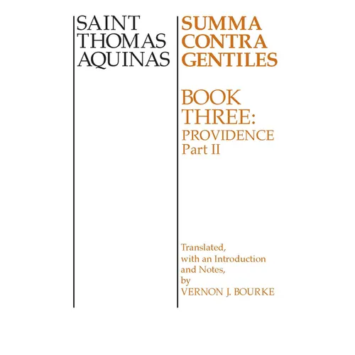 Summa Contra Gentiles: Book Three: Providence, Part II