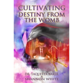 Cultivating Destiny from the Womb