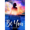 Be You: The power of being yourself works from within