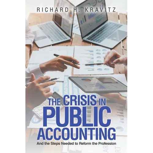 The Crisis in Public Accounting: And the Steps Needed to Reform the Profession