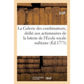 La Galerie Des Combinateurs: Ouvrage Dédié Aux Actionnaires de la Loterie de l'École Royale Militaire