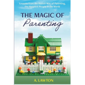 The Magic of Parenting: Lessons from the Danish Way of Parenting, the Happiest People in the World