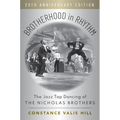 Brotherhood in Rhythm: The Jazz Tap Dancing of the Nicholas Brothers, 20th Anniversary Edition