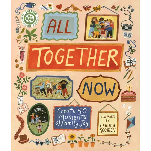 All Together Now: Create 50 Moments of Family Joy