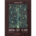 Crying Out to God: Experiencing Grace Through Psalms of Lament--An 8-Week Bible Study with Video Access